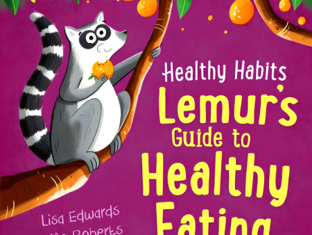 Healthy Habits: Lemur s Guide to Healthy Eating For Discount